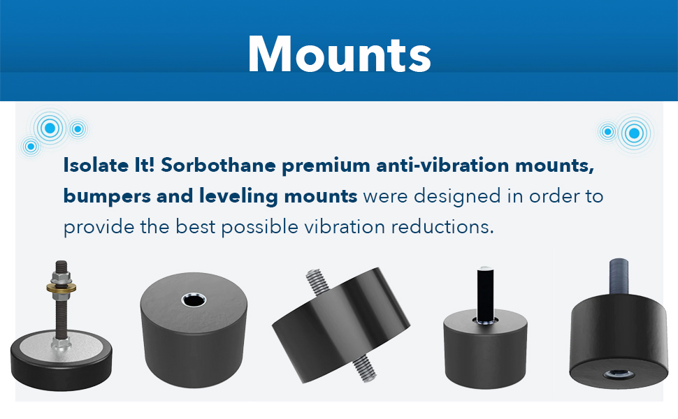  Anti-vibration mounts were designed to provide the best possible vibration reductions.